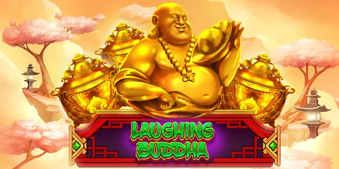 Rahasia Jitu Maxwin di Slot Laughing Buddha Secara Akurat