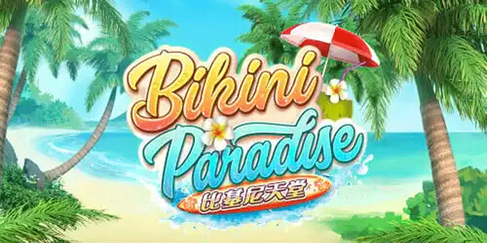 Cara Mudah Mendapatkan Cuan Besar Slot Bikini Paradise
