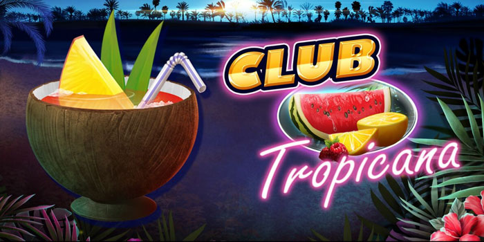 Tips Mudah Jackpot Bermain Di Slot Club Tropicana